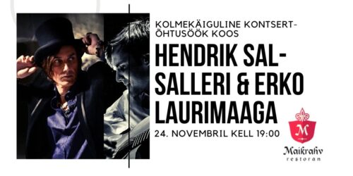 24.11 Hendrik Sal-Salleri & Erko Laurimaa kolmekäiguline kontsert-õhtusöök