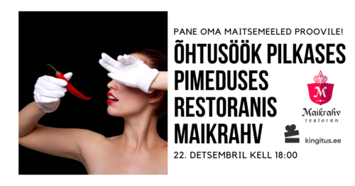 22.12 Õhtusöök pilkases pimeduses restoranis Maikrahv